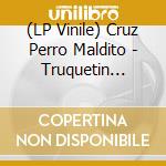 (LP Vinile) Cruz Perro Maldito - Truquetin Resorte vinile