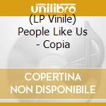 (LP Vinile) People Like Us - Copia vinile