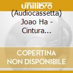 (Audiocassetta) Joao Ha - Cintura Interna cd