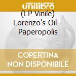 (LP Vinile) Lorenzo's Oil - Paperopolis vinile