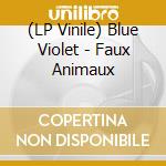 (LP Vinile) Blue Violet - Faux Animaux vinile