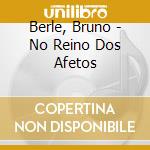 Berle, Bruno - No Reino Dos Afetos cd