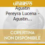 Agustin Pereyra Lucena - Agustin Pereyra Lucena cd