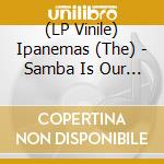 (LP Vinile) Ipanemas (The) - Samba Is Our Gift (Green) vinile