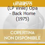 (LP Vinile) Opa - Back Home (1975) vinile