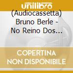 (Audiocassetta) Bruno Berle - No Reino Dos Afetos 2 cd