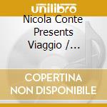 Nicola Conte Presents Viaggio / Various cd