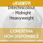Intechnicolour - Midnight Heavyweight cd