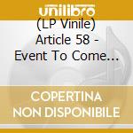 (LP Vinile) Article 58 - Event To Come (Red Vinyl) vinile