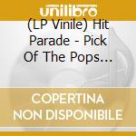 (LP Vinile) Hit Parade - Pick Of The Pops Vol.1 lp vinile