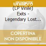 (LP Vinile) Exits - Legendary Lost Album lp vinile