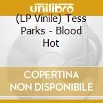 (LP Vinile) Tess Parks - Blood Hot vinile