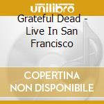 Grateful Dead - Live In San Francisco cd
