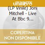 (LP Vinile) Joni Mitchell - Live At Bbc 9 October 1970 lp vinile