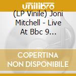 (LP Vinile) Joni Mitchell - Live At Bbc 9 October 1970 vinile