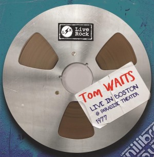 Tom Waits - Live In Boston At Paradise Theater 1977 cd musicale