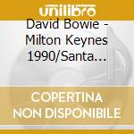 David Bowie - Milton Keynes 1990/Santa Monica Ca 20Th Oct 1972/Seven Months In America Westway Studios London December 1995 (4 Cd) cd