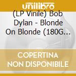 (LP Vinile) Bob Dylan - Blonde On Blonde (180G Pressing) (2 Lp) vinile