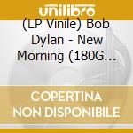 (LP Vinile) Bob Dylan - New Morning (180G Pressing) vinile