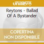 Reytons - Ballad Of A Bystander cd