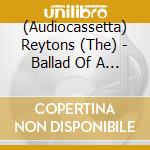 (Audiocassetta) Reytons (The) - Ballad Of A Bystander cd