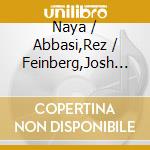 Naya / Abbasi,Rez / Feinberg,Josh Baaz - Charm cd musicale