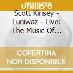 Scott Kinsey - Luniwaz - Live: The Music Of Joe Zawinul cd