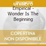 Empirical - Wonder Is The Beginning cd