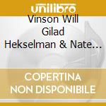Vinson Will Gilad Hekselman & Nate Wood - Trio Grande: Urban Myth cd