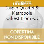 Jasper Quartet & Metropole Orkest Blom - Metropolarity cd