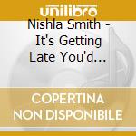 Nishla Smith - It's Getting Late You'd Better Go Home cd