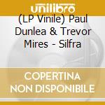 (LP Vinile) Paul Dunlea & Trevor Mires - Silfra vinile