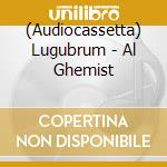 (Audiocassetta) Lugubrum - Al Ghemist cd