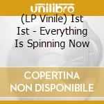 (LP Vinile) Ist Ist - Everything Is Spinning Now vinile