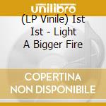 (LP Vinile) Ist Ist - Light A Bigger Fire vinile