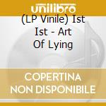 (LP Vinile) Ist Ist - Art Of Lying vinile