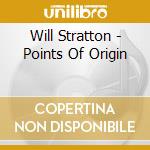Will Stratton - Points Of Origin cd