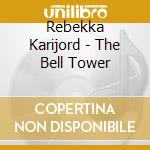 Rebekka Karijord - The Bell Tower cd