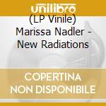 (LP Vinile) Marissa Nadler - New Radiations vinile