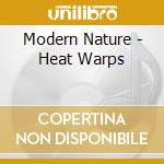 Modern Nature - Heat Warps cd