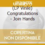 (LP Vinile) Congratulations - Join Hands vinile