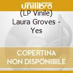 (LP Vinile) Laura Groves - Yes vinile
