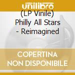 (LP Vinile) Philly All Stars - Reimagined vinile