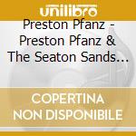 Preston Pfanz - Preston Pfanz & The Seaton Sands - Return To Burnt Island cd