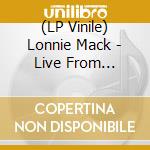 (LP Vinile) Lonnie Mack - Live From Louisville 1992 vinile
