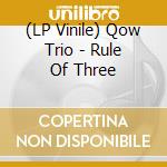 (LP Vinile) Qow Trio - Rule Of Three vinile