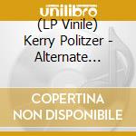 (LP Vinile) Kerry Politzer - Alternate Route vinile