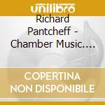 Richard Pantcheff - Chamber Music. Volume Iii cd