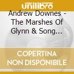 Andrew Downes - The Marshes Of Glynn & Song Of The Prairies cd