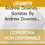 Andrew Downes - Sonatas By Andrew Downes Volume Ii (2 Cd) cd